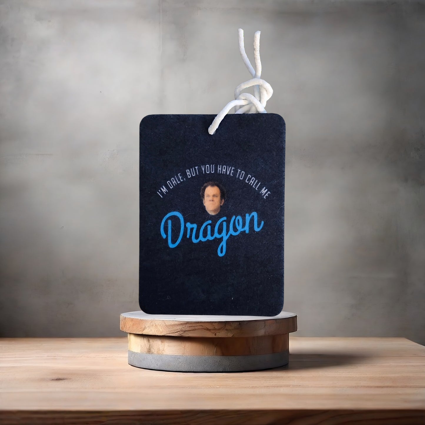 Stepbrothers I'm Dale but You have to call me Dragon car air freshener. Many scents to choose from.