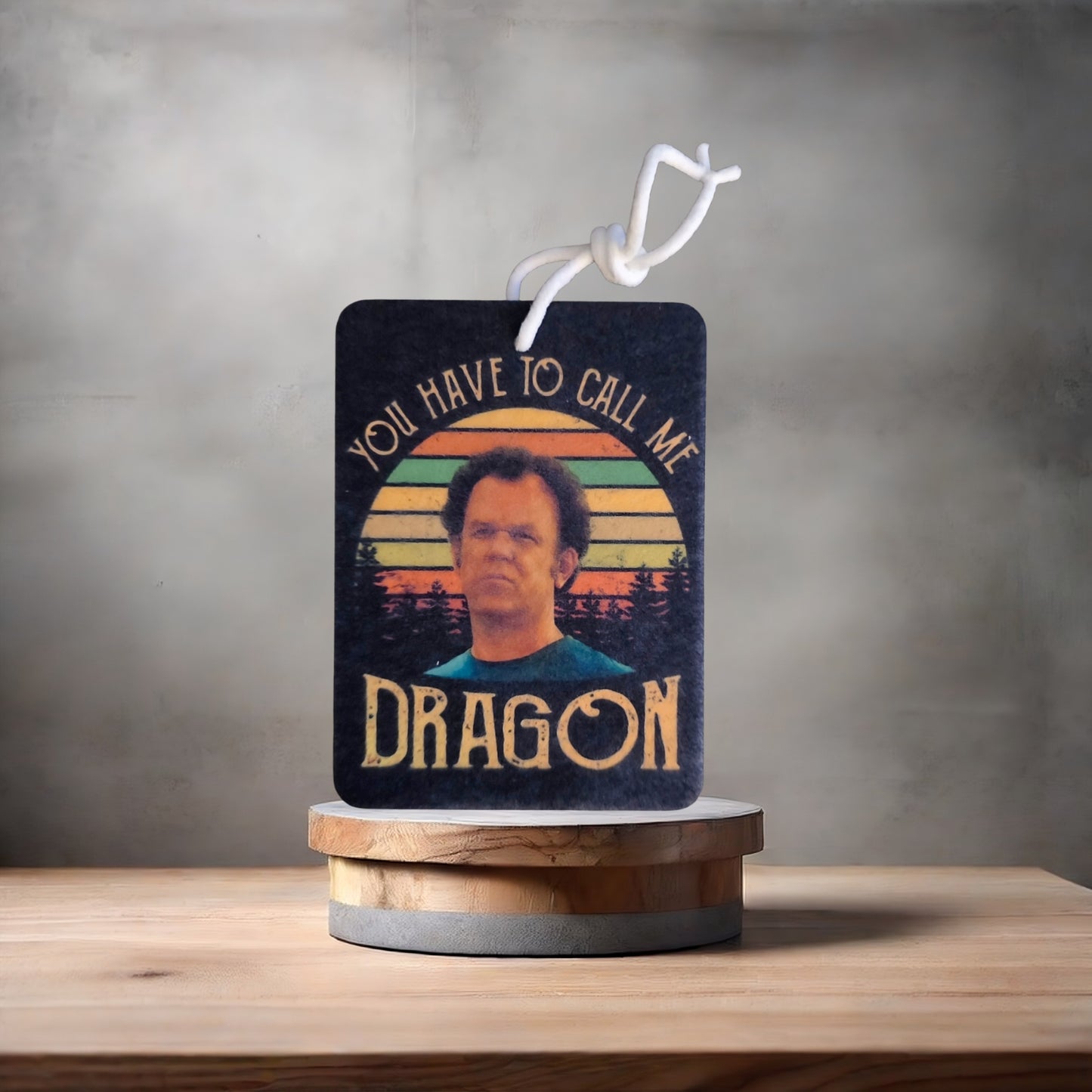 Stepbrothers You have to call me Dragon car air freshener. Many scents to choose from.