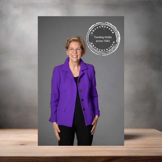 Elizabeth Warren , turning tricks since 1942 poster on aluminum print. Multiple sizes available. Mature