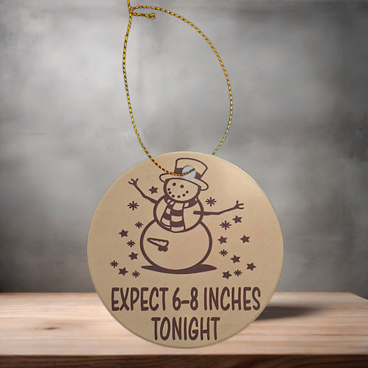 Christmas ornament , 3" round ceramic. Expect 6-8 inches Tonight, Adult humor