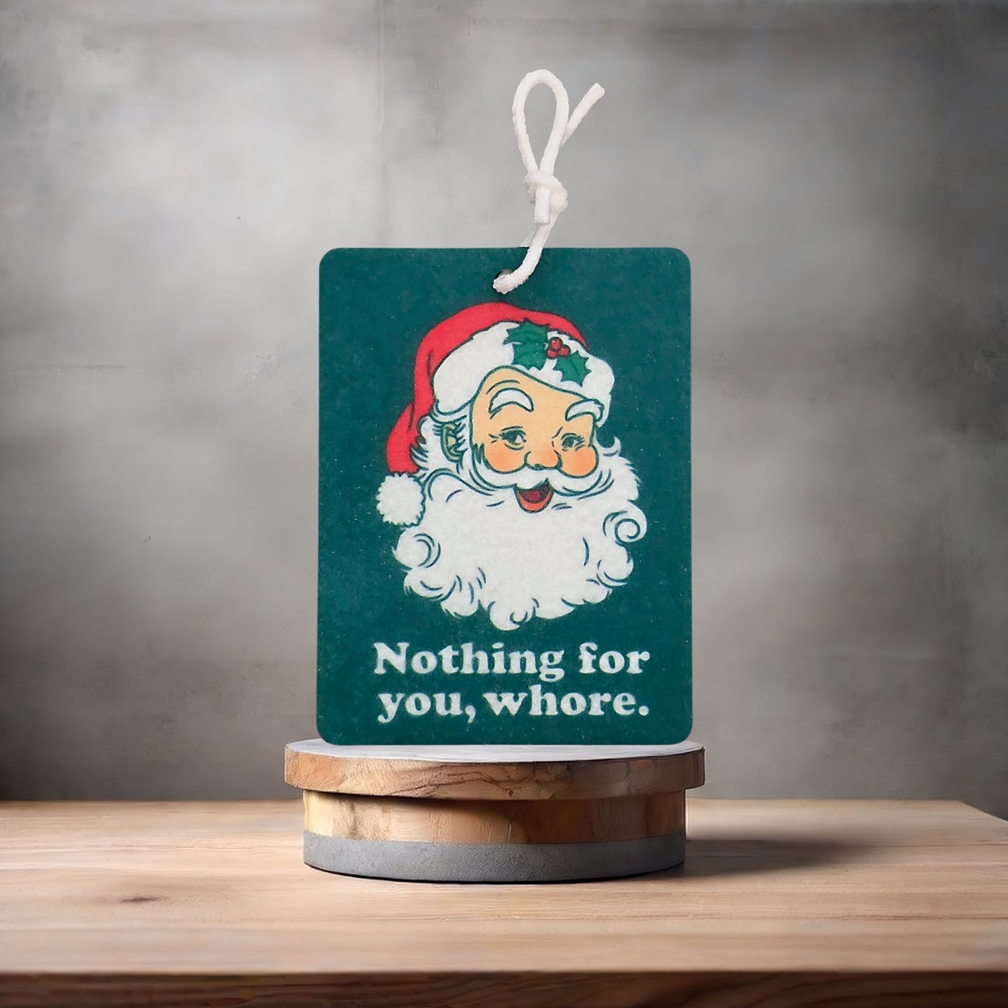 Santa Clause Nothing for you Whore car air freshener. Many scents to choose from. Adult