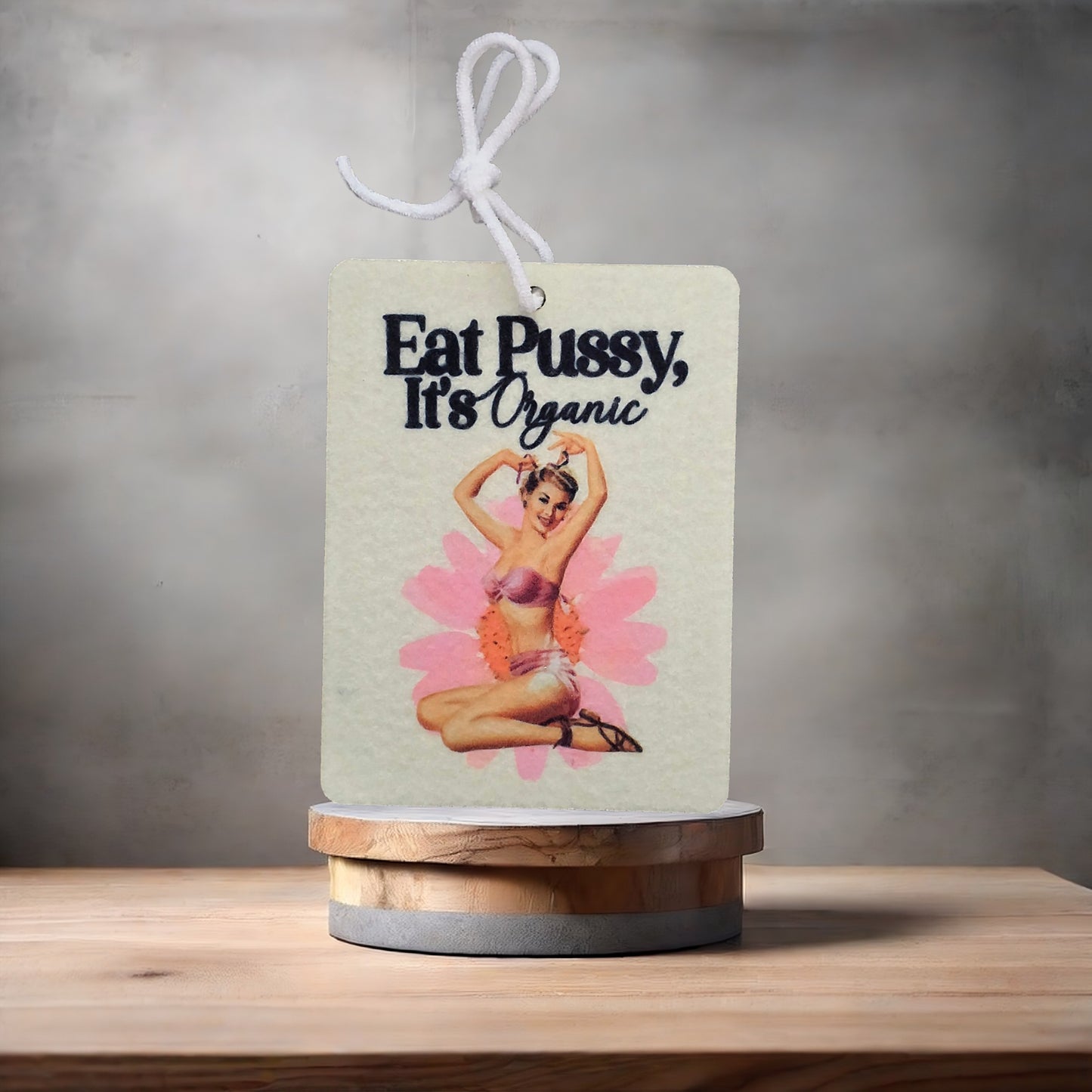 Eat Pussy, it's Organic car air freshener. Many scents to choose from. Adult