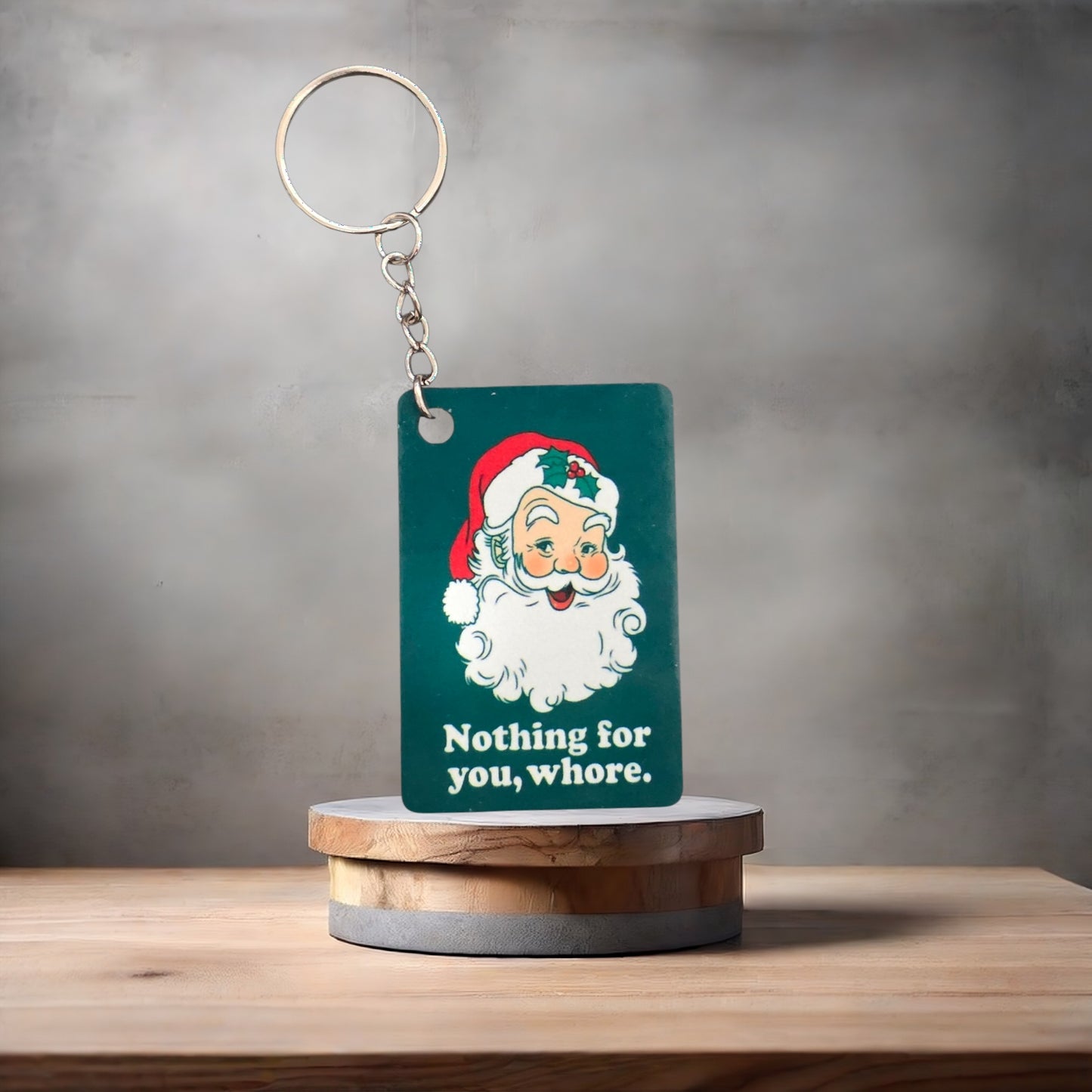 Santa Clause Nothing for you, whore Poster keychain. Funny