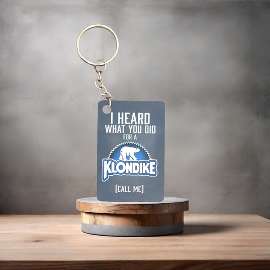 I heard what you did for a Klondike poster keychain. Funny