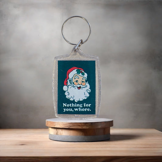Santa Clause Nothing for you, whore keychain on aluminum prints. Adult