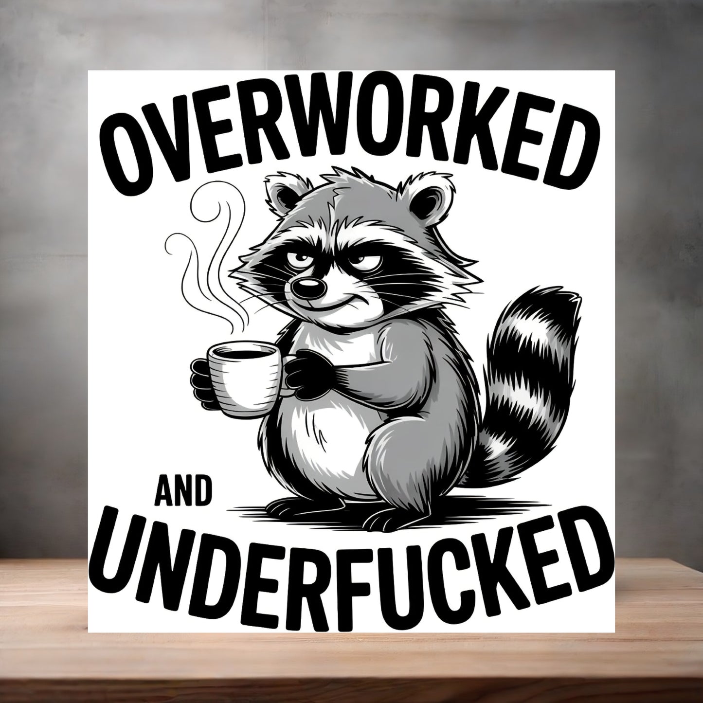 Overworked and Underfucked poster on aluminum print. Multiple sizes available.