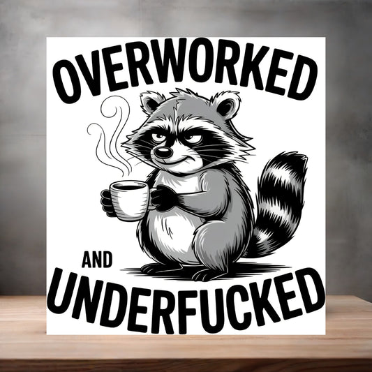 Overworked and Underfucked poster on aluminum print. Multiple sizes available.