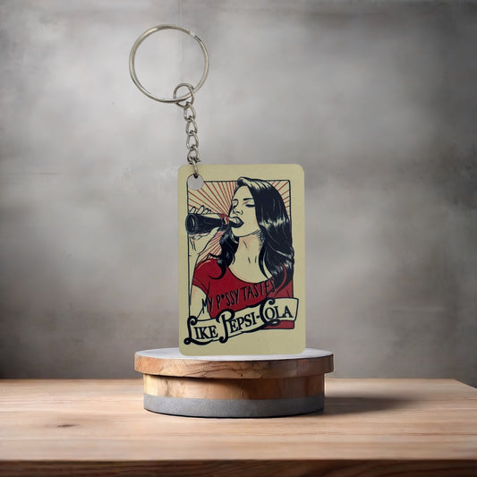 My Pussy tastes like Pepsi keychain.