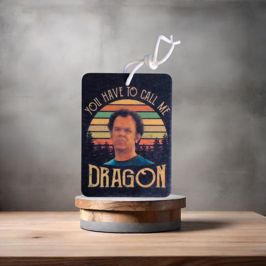 Stepbrothers You have to call me Dragon car air freshener. Many scents to choose from.