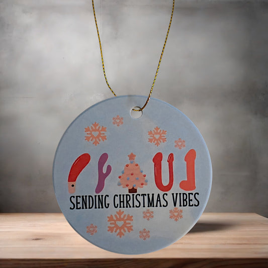 Sending Christmas Vibes adult toy ornament , 3" round ceramic. Hilarious, v2