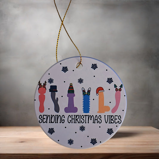 Sending Christmas Vibes adult toy ornament , 3" round ceramic. Hilarious