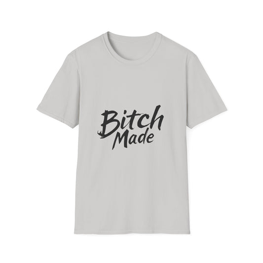 Bitch Made Unisex Softstyle T-Shirt – Empowering Graphic Tee for Confident Individuals