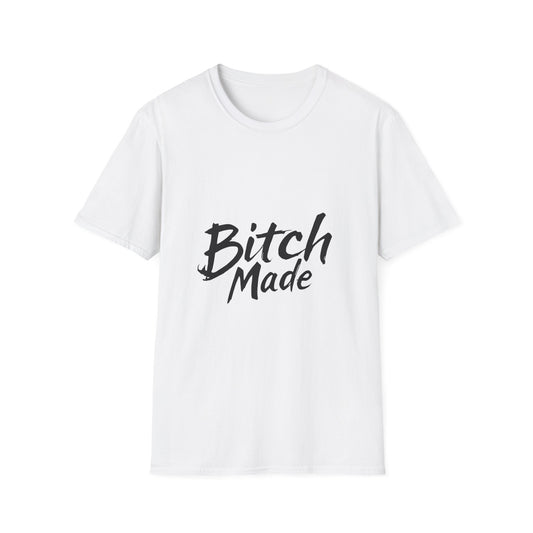 Bitch Made Unisex Softstyle T-Shirt – Empowering Graphic Tee for Confident Individuals